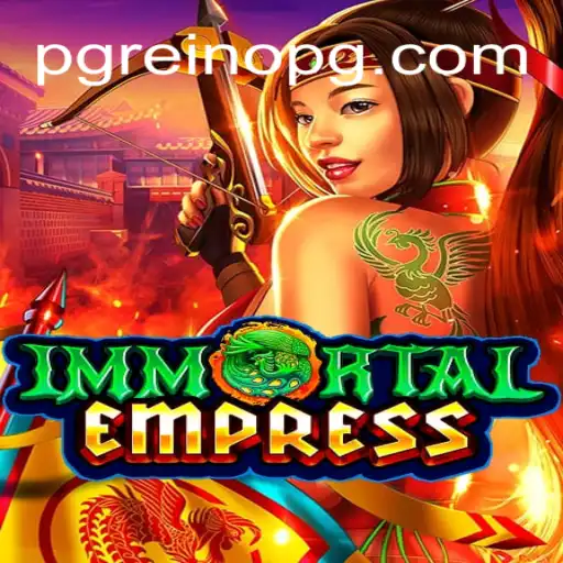 ImmortalEmpress: A Regal Experience on ReinoPG.com Platform - Online Slots Brasil #1